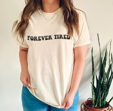 Load image into Gallery viewer, Forever Tired